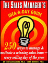 The Sales Manager's Idea-A-Day Guide: 250 Ways to Manage and Motivate a Winning Sales Team--Every Selling Day of the Year