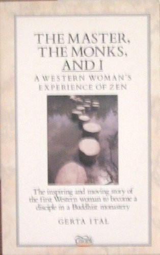 The Master, the Monks and I: A Western Woman's Experience of Zen