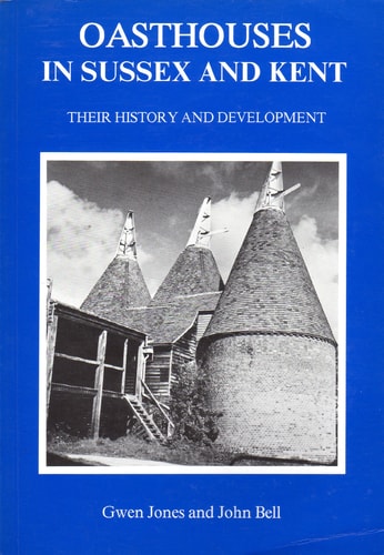 Oasthouses in Sussex and Kent Their History and Development