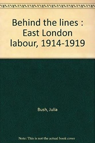 Behind the Lines: East London Labour 1914-1919