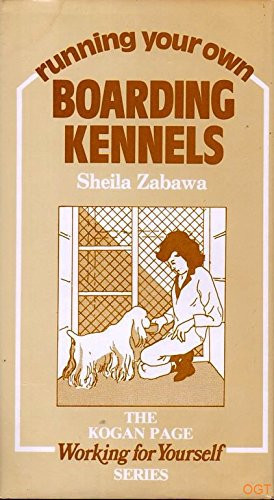 Running your own boarding kennels (Kogan Page working for yourself series)