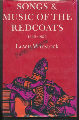 Songs & music of the redcoats: a history of the war music of the British Army, 1642-1902