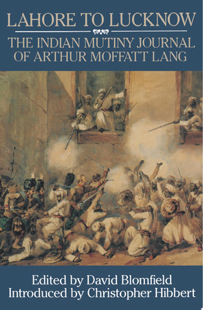 Lahore to Lucknow: the Indian mutiny journal of Arthur Moffatt Lang