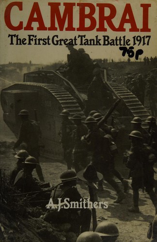 Cambrai: The First Great Tank Battle 1917