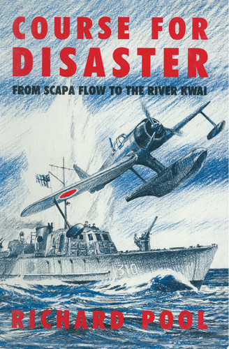Course for disaster: from Scapa Flow to the River Kwai