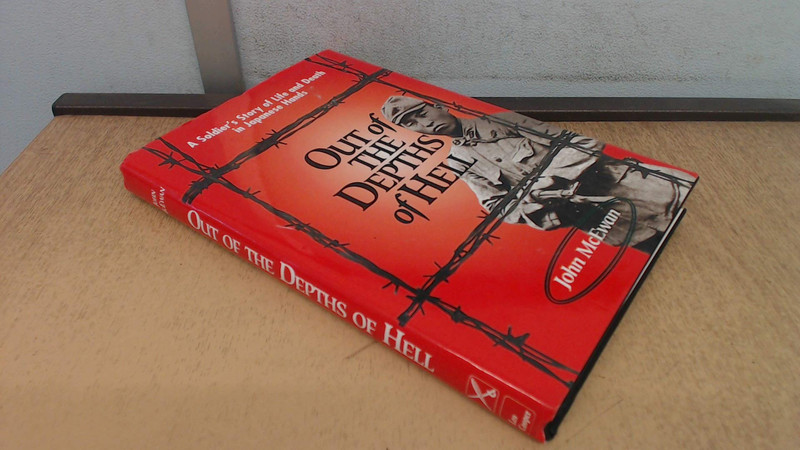 Out of the depths of hell: a soldier's story of life and death in Japanese hands