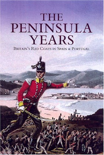 The Peninsula years: Britain's redcoats in Spain and Portugal