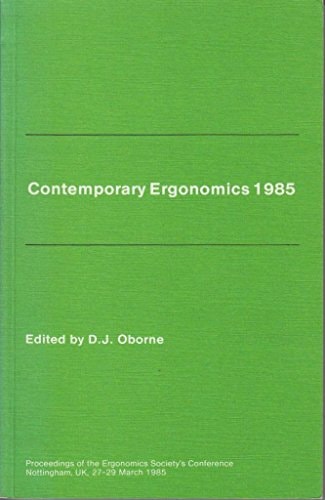 Contemporary Ergonomics 1985: Proceedings of the Ergonomics Society's Annual Conference