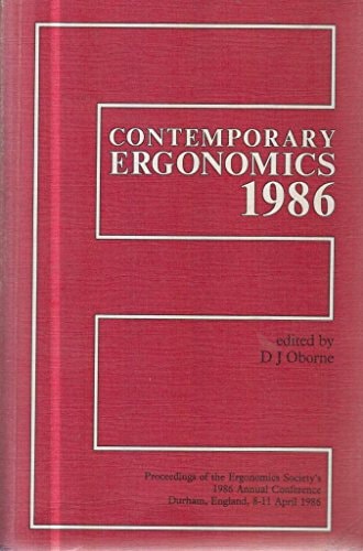 Contemporary Ergonomics 1986: Proceedings of the Ergonomics Society's 1986 Annual Conference, Durham, England, 8-11 April 1986