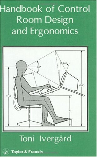 Handbook of Control Room Design and Ergonomics A Perspective for the Future, Second Edition