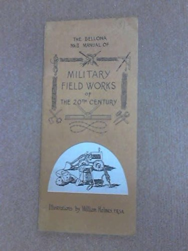 The Bellona Mk.II Manual of Military Field Works of the 20th Century