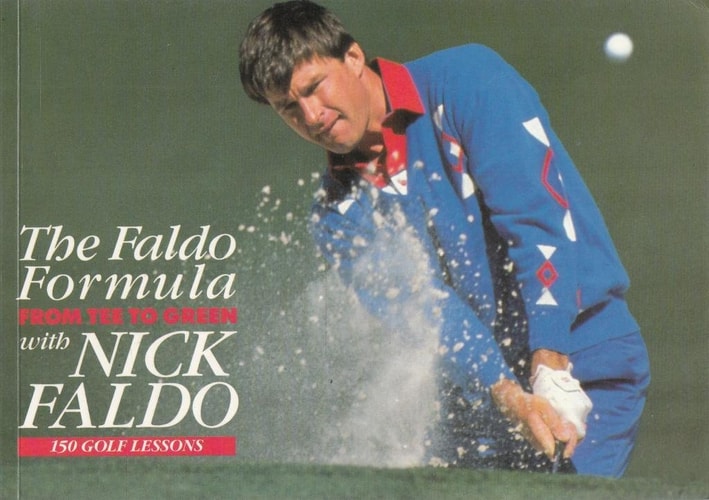 The Faldo Formula from Tee to Green with Nick Faldo 150 Golf Lessons from the Daily Express