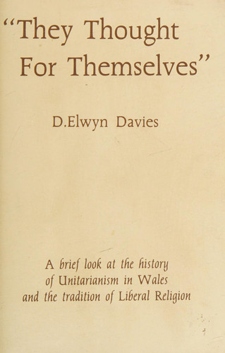 "They thought for themselves": A brief look at the story of Unitarianism and the liberal tradition in Wales and beyond its borders