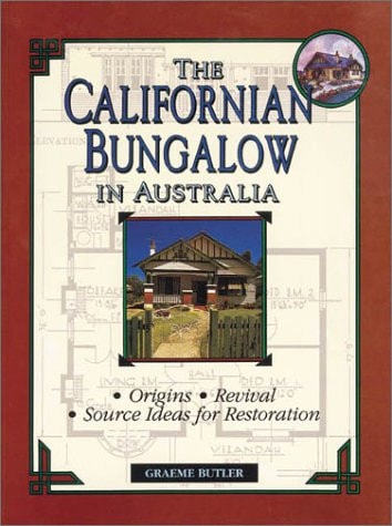 The Californian Bungalow in Australia Origins, Revival, Source Ideas for Restoration