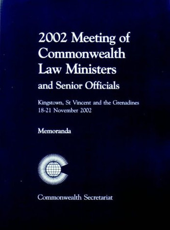 2002 Meeting of Commonwealth Law Ministers and Senior Officials: Kingstown, St. Vincent and the Grenadines, 18-21 November 2002 : memoranda