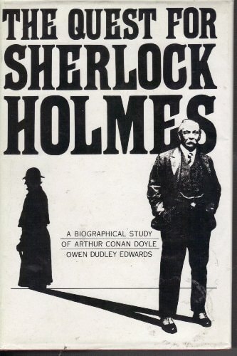 The quest for Sherlock Holmes: a biographical study of Arthur Conan Doyle