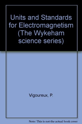Units and standards for electromagnetism (The Wykeham science series, 15)