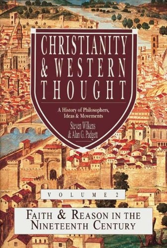 Christianity & Western Thought A History of Philosophers, Ideas & Movements