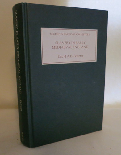 Slavery in Early Mediaeval England From the Reign of Alfred Until the Twelfth Century