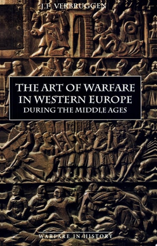 The Art of Warfare in Western Europe During the Middle Ages From the Eighth Century to 1340
