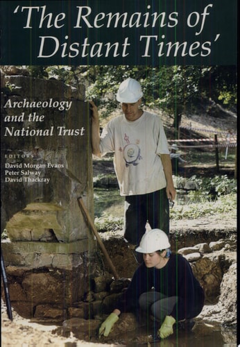 The Remains of Distant Times Archaeology and the National Trust