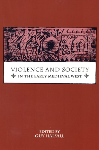 Violence and Society in the Early Medieval West