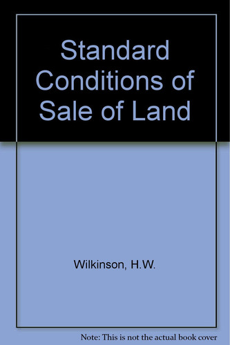 The Standard Conditions of Sale of Land A Commentary on the Law Society and National General Conditions of Sale of Land