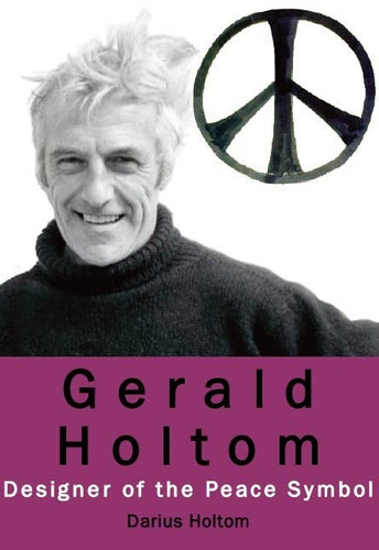 Gerald Holtom Designer of the Peace Symbol