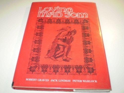 Loving Mad Tom, Bedlamite Verses of the 16 and 17 Centuries With Illus. by Norman Lindsay. Foreword by Robert Graves. The Texts Edited with Notes by Jack Lindsay. Musical Transcriptions by Peter Warlock