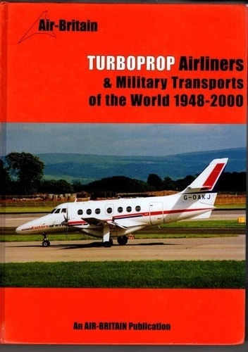 Turboprop Airliners & Military Transports of the World 1948 - 2000