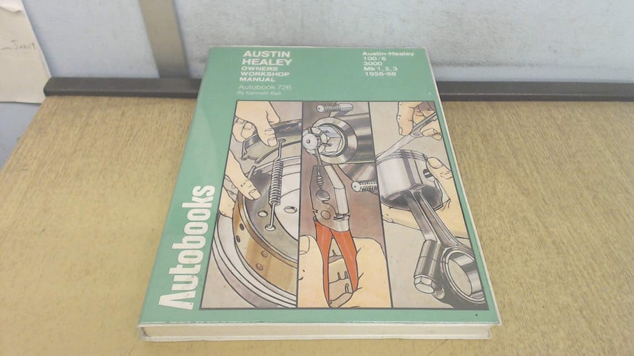 Austin Healey 100/6 and 3000, 1956-1968 autobook: A workshop manual for the Austin Healey 100/6 and 3000 Mks 1, 2 and 3, 1956-1968 (The Autobook series of workshop manuals)