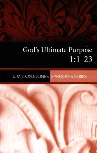 God's Ultimate Purpose : An Exposition of Ephesians 1: 1-23