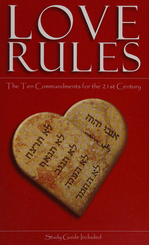 Love Rules The Ten Commandments for the 21st Century