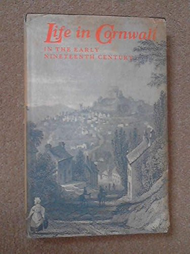 Life in Cornwall in the early nineteenth century: Being extracts from The West Briton newspaper in the quarter century from 1810 to 1835;