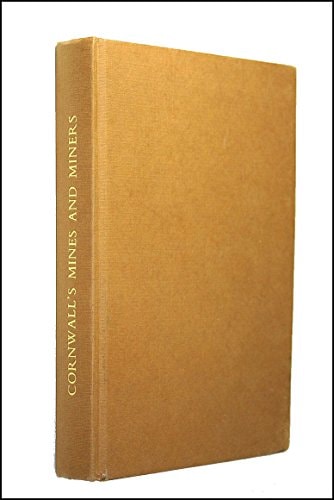 Cornwall's mines and miners: nineteenth century studies;