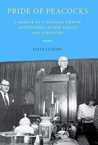 Pride of Peacocks A Memoir of a Bedford Firm of Auctioneers, Estate Agents and Surveyors