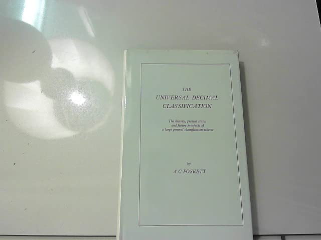Universal Decimal Classification: The History, Present Status and Future Prospects of a Large General Classification Scheme
