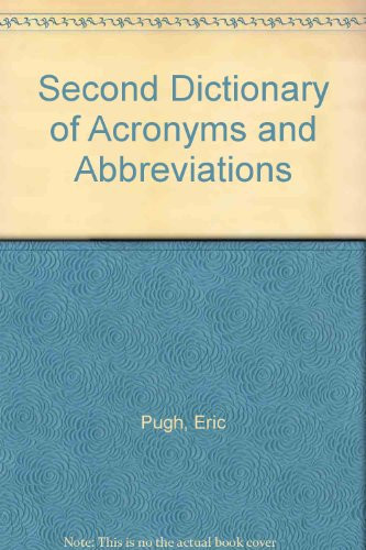 Second dictionary of acronyms & abbreviations: More abbreviations in management, technology and information science