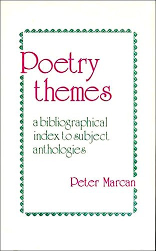 Poetry Themes: A Bibliographical Index to Subject Anthologies and Related Criticism in the English Language, 1875-1975