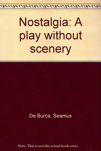 Nostalgia: A play without scenery