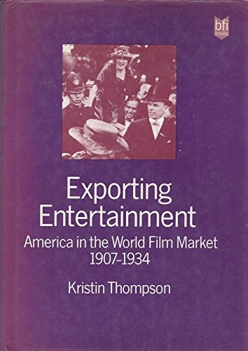 Exporting Entertainment America in the World Film Market 1907-1934