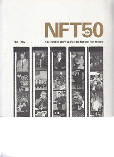 NFT50 a celebration of fifty years of the National Film Theatre