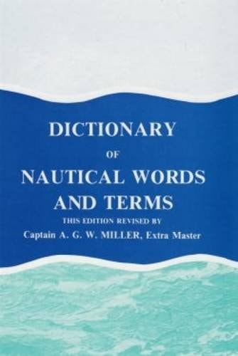 Dictionary of Nautical Words and Terms 8000 Definitions in Navigation, Seamanship, Rigging, Meteorology, Astronomy ...