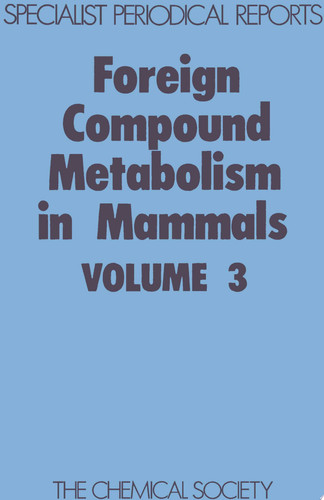 Foreign Compound Metabolism in Mammals Volume 3