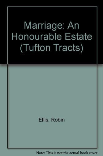 Marriage-an Honourable Estate Part of the Tufton Tracts Series