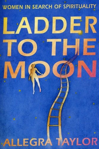 Ladder to the Moon Women in Search of Spirituality