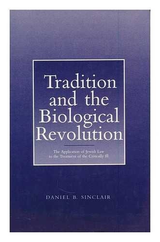 Tradition and the Biological Revolution The Application of Jewish Law to the Treatment of the Critically Ill