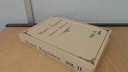 The Model Engineer and Amateur Electrician: A Journal of Practical Mechanics and Electricity: Volume XI. 4, 1904 (Volume II in Argus Series)