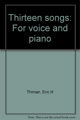 Thirteen songs: For voice and piano