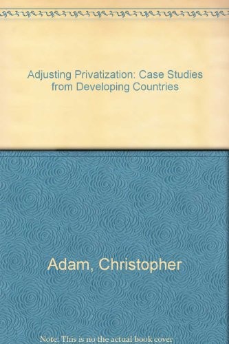Adjusting Privatization: Case Studies from Developing Countries